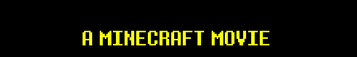 MINECRAFT THE MOVIE